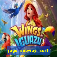 jogo subway surf ganhar dinheiro de verdade